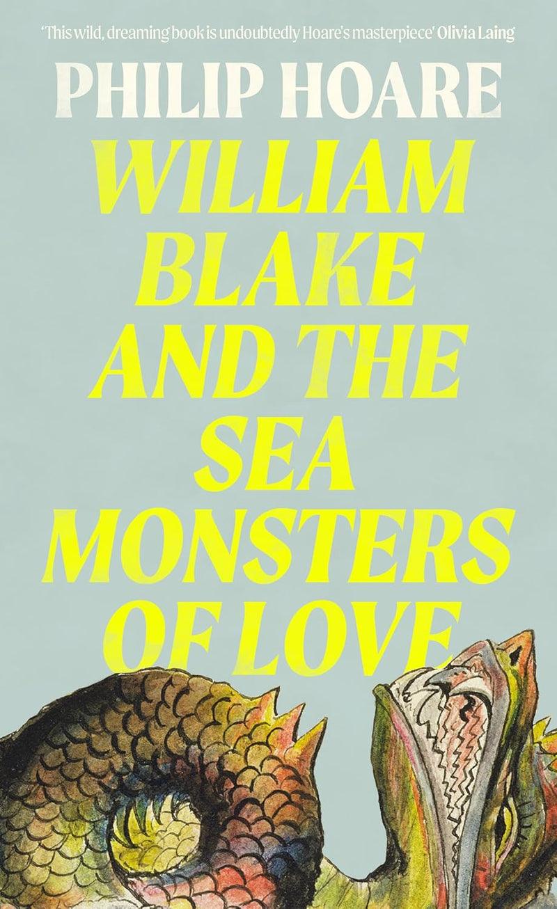 William Blake and The Sea Monsters of Love by Philip Hoare (Hardcover)