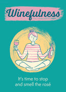 Winefulness: It's time to stop and smell the rosé (Hardcover)