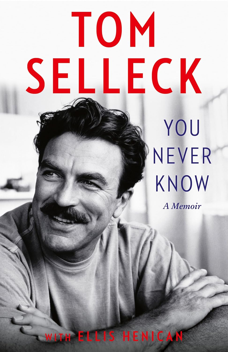 You Never Know: A Memoir by Tom Selleck (Hardcover) - Bee's Emporium