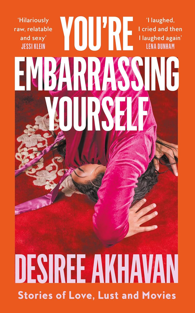 You’re Embarrassing Yourself by Desiree Akhavan (Hardcover)
