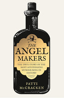 The Angel Makers: The true story of the most astonishing murder ring in history (Paperback)
