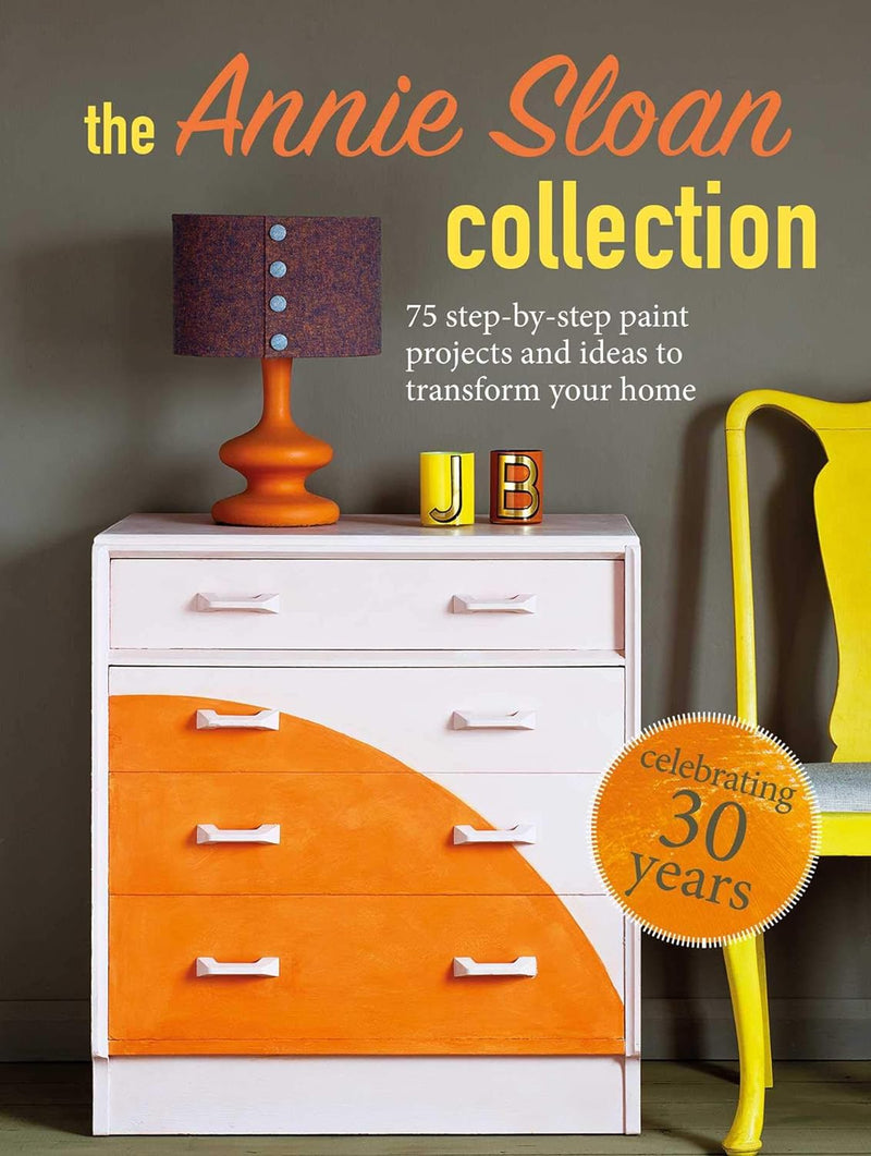 The Annie Sloan Collection: 75 step-by-step paint projects and ideas to transform your home (Paperback)