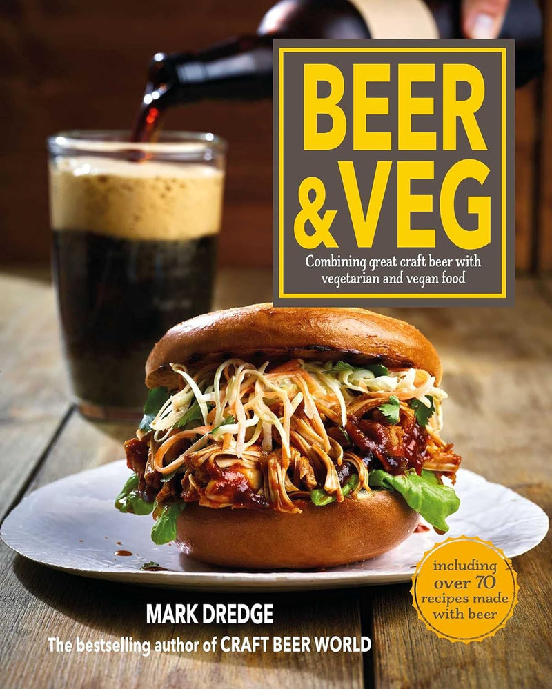 Beer and Veg: Combining great craft beer with vegetarian and vegan food (Hardcover)