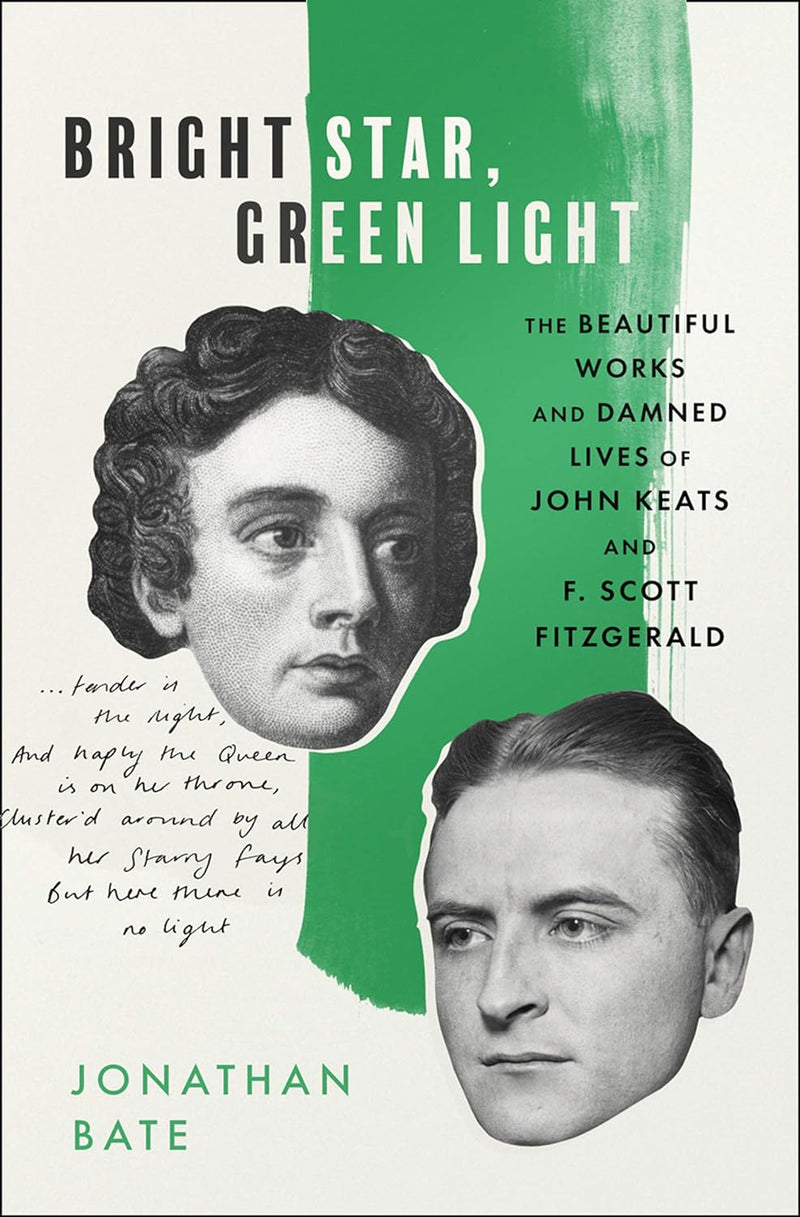 Bright Star, Green Light: The Beautiful and Damned Lives of John Keats and F. Scott Fitzgerald (Hardcover)