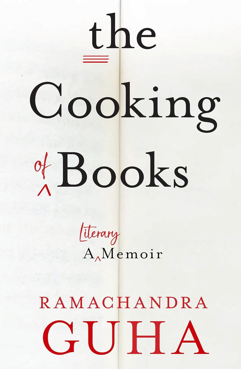 The Cooking of Books : A Literary Memoir by Ramachandra Guha (Paperback)