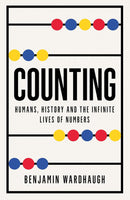 Counting: Humans, History and the Infinite Lives of Numbers (Hardcover)