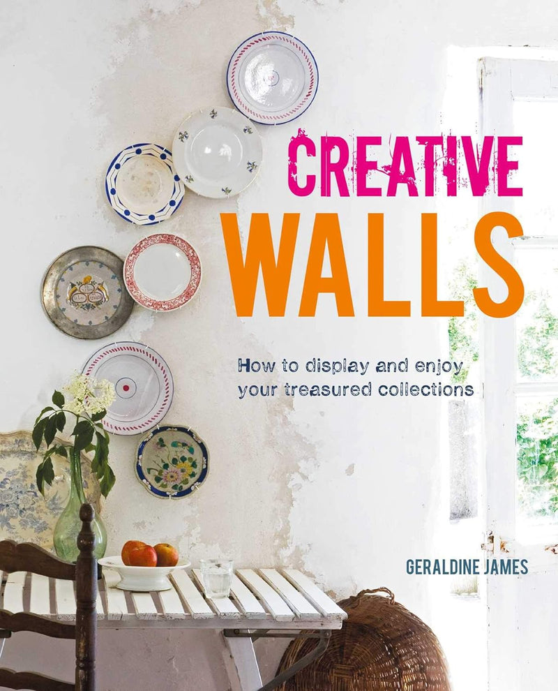 Creative Walls: How to display and enjoy your treasured collections (Hardcover)