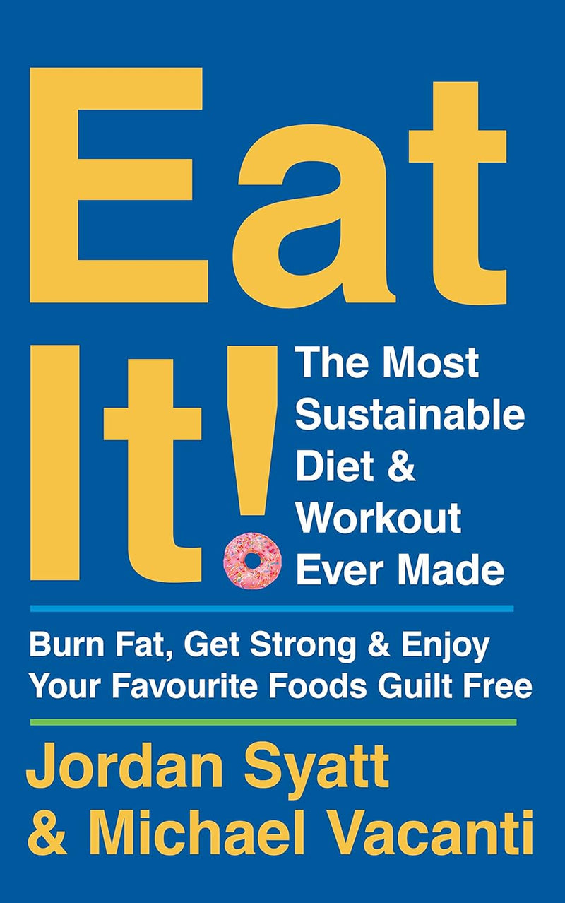 Eat It!: The Most Sustainable Diet and Workout Ever Made (Paperback)