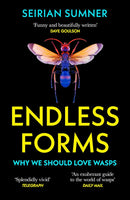 Endless Forms: Why We Should Love Wasps by Seirian Sumner (Paperback)