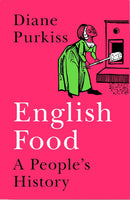English Food: A Social History of England Told Through the Food on Its Tables (Hardcover)