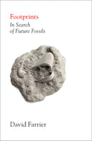 Footprints:In Search of Future Fossils by David Farrier (Hardcover)
