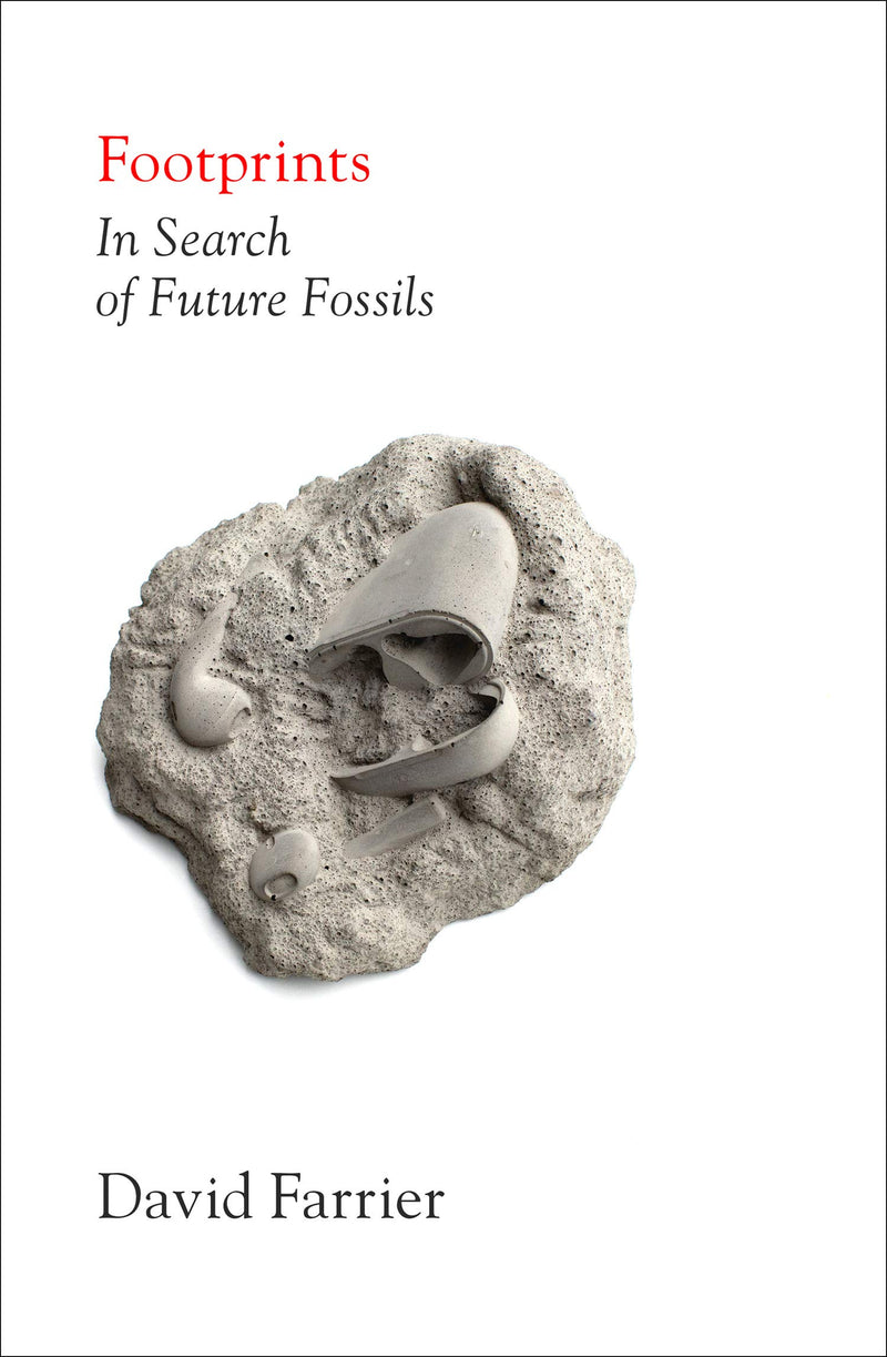 Footprints:In Search of Future Fossils by David Farrier (Hardcover)