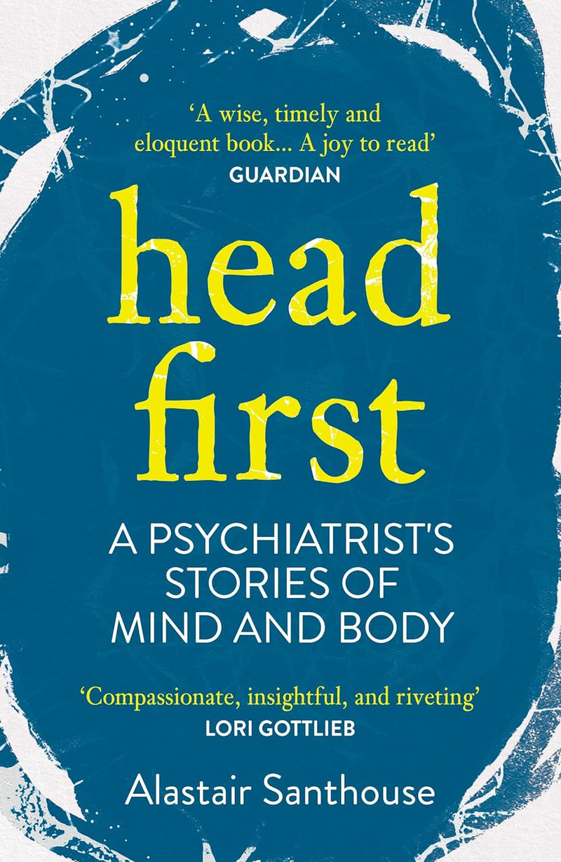 Head First: A Psychiatrist's Stories of Mind and Body (Paperback)