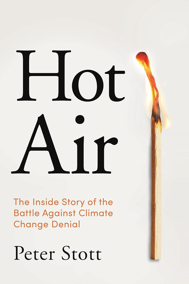 Hot Air: The Inside Story of the Battle Against Climate Change Denial (Hardcover)