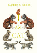 I Am Cat by Jackie Morris (Hardcover)