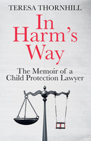 In Harm’s Way: The Memoir of a Child Protection Lawyer (Hardcover)