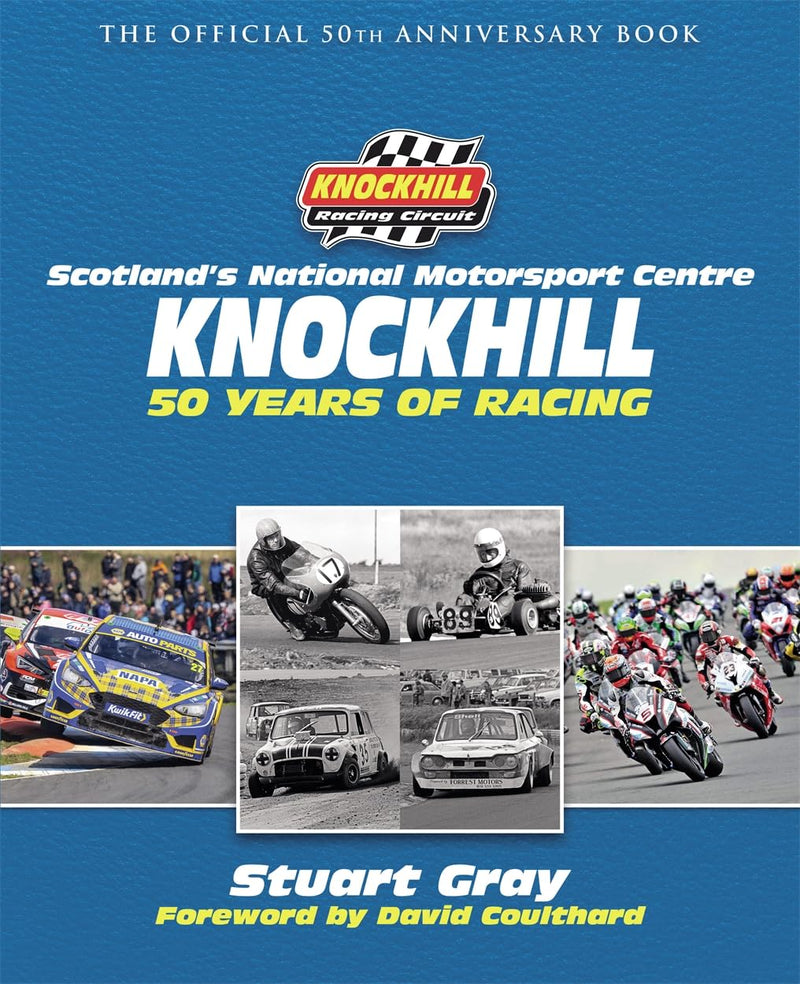 Knockhill: 50 Years of Racing: The Official 50th Anniversary Book (Hardcover)