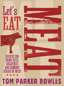 Let's Eat Meat: Recipes for prime cuts, cheap bits and glorious scraps of meat (Hardcover)