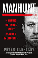 Manhunt: Hunting Britain's Most Wanted Murderer By Peter Bleksley (Paperback)