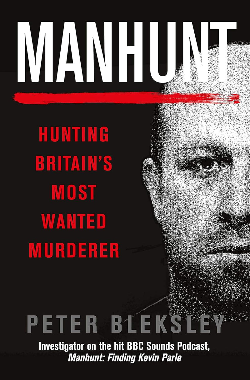 Manhunt: Hunting Britain's Most Wanted Murderer By Peter Bleksley (Paperback)