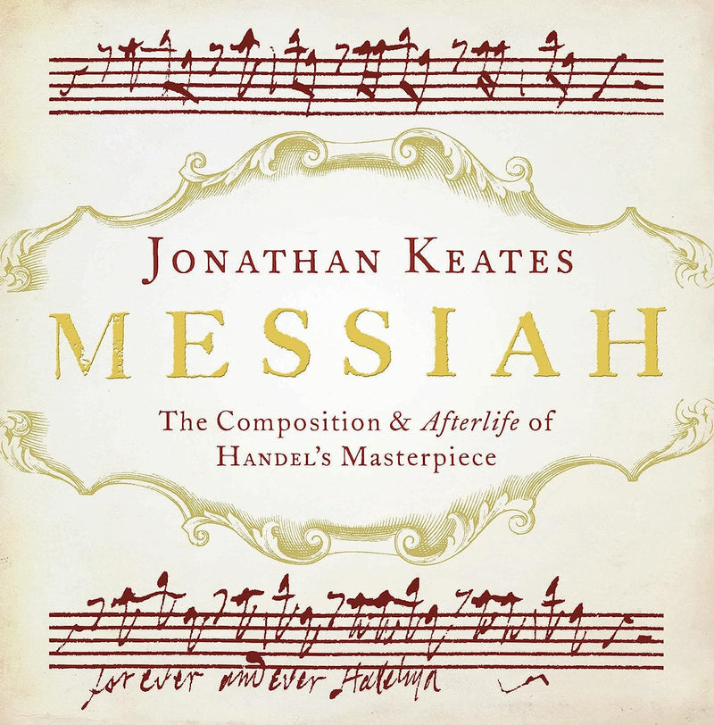 Messiah: The Composition & Afterlife of Handel's Masterpiece (Hardcover)