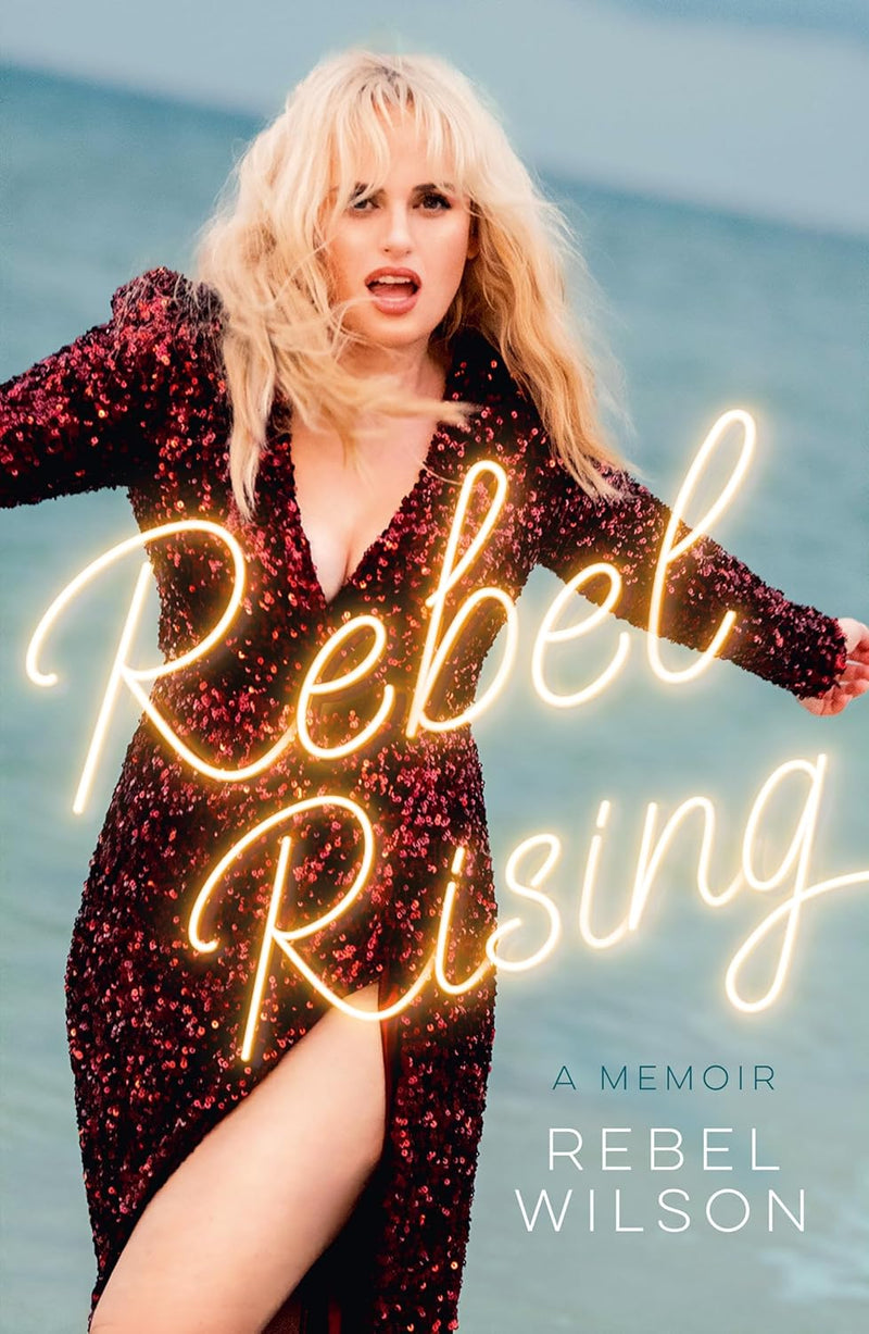 Rebel Rising: A Memoir by Rebel Wilson (Hardcover)