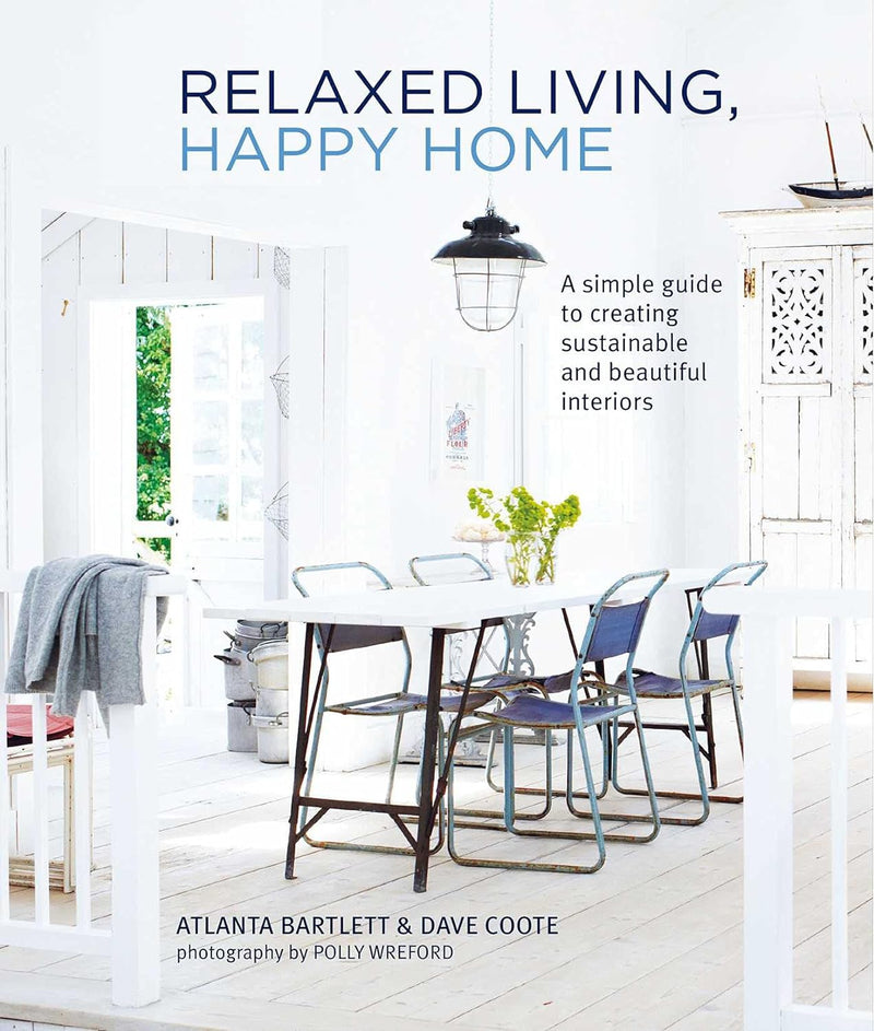 Relaxed Living, Happy Home: A simple guide to creating sustainable and beautiful interiors (Hardcover)