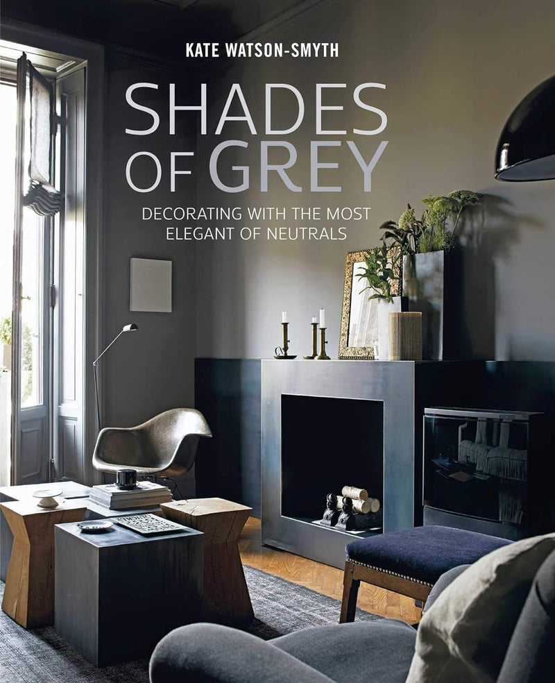 Shades of Grey: Decorating with the most elegant of neutrals (Hardcover)
