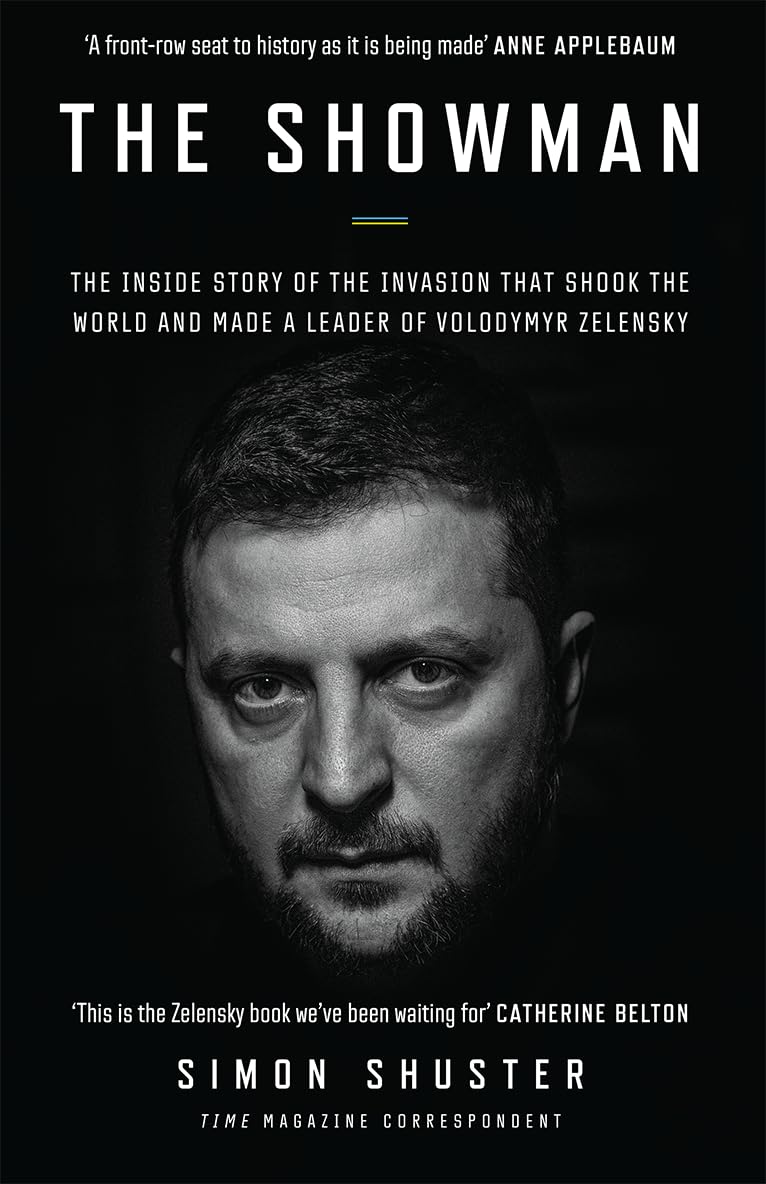 The Showman: The Inside Story of the Russian Invasion of Ukraine That Shook the World and Made a Leader of Volodymyr Zelensky (Hardcover)