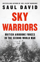 Sky Warriors: British Airborne Forces in the Second World War by Saul David (Hardcover)