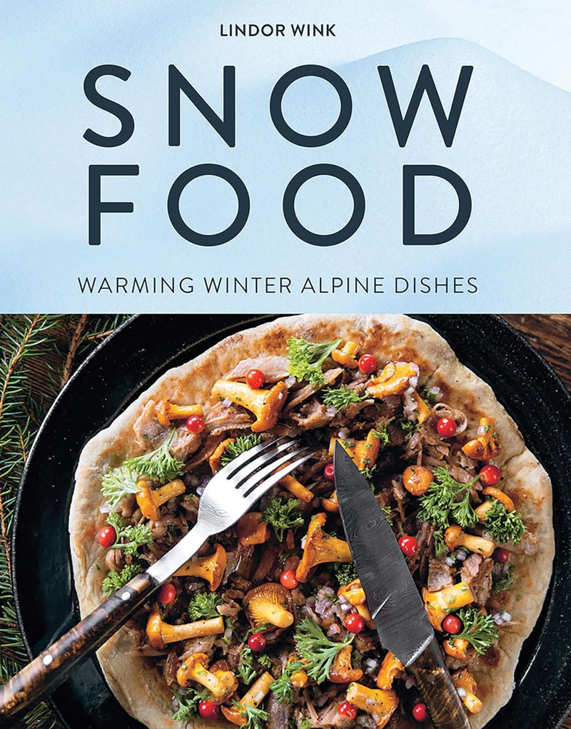 Snow Food: Warming Winter Alpine Dishes (Hardcover)