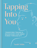 Tapping Into You: Transform trauma and rediscover your inner power through EFT (Hardcover) - Bee's Emporium