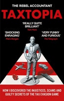 TAXTOPIA: How I Discovered the Injustices, Scams and Guilty Secrets of the Tax Evasion Game (Paperback)