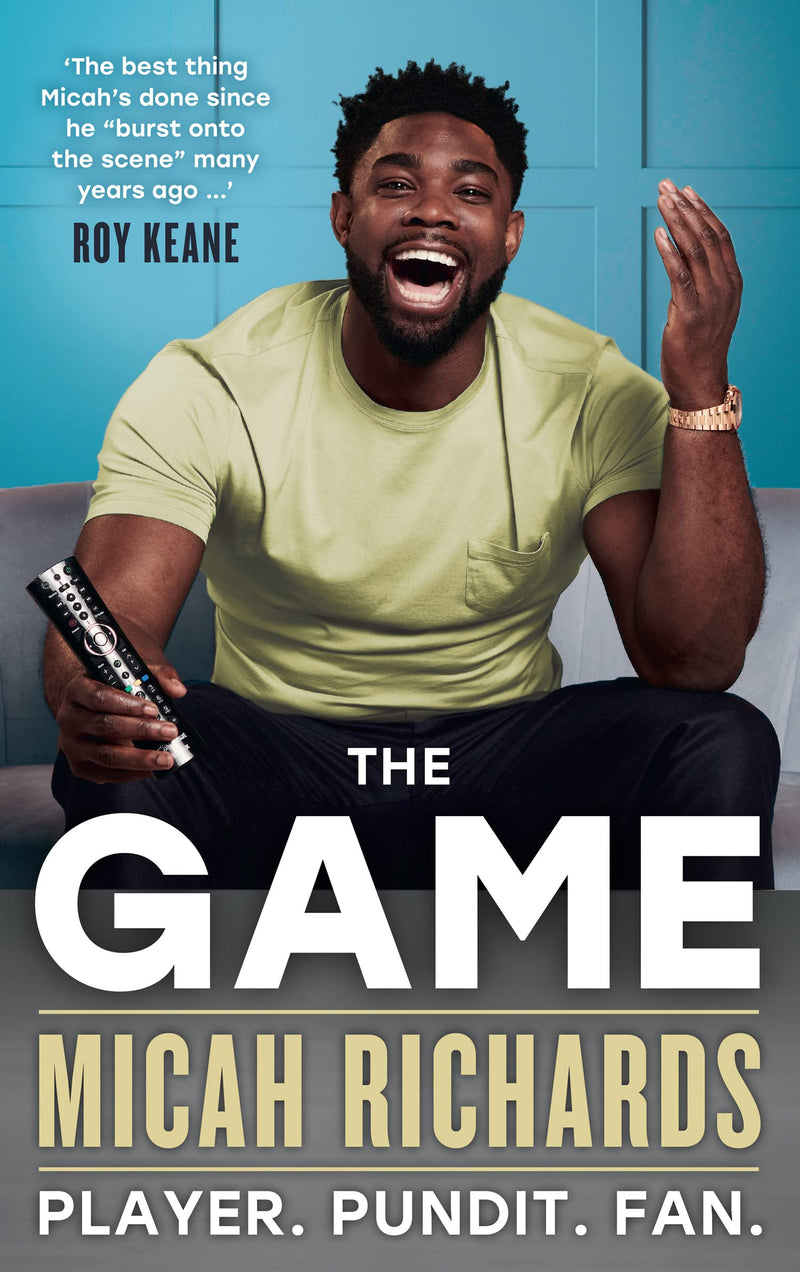 The Game: Player. Pundit. Fan. by Micah Richards (Hardcover)