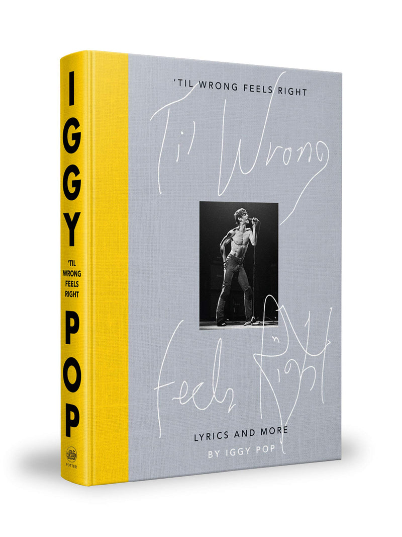 Til Wrong Feels Right: Lyrics and More by Iggy Pop (Hardcover)