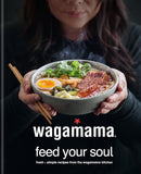 wagamama Feed Your Soul: Fresh + simple recipes from the wagamama kitchen (Hardcover)