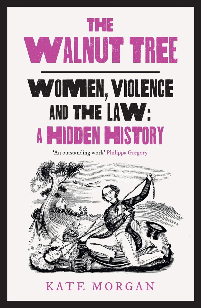 The Walnut Tree: Women, Violence and the Law – A Hidden History (Hardcover)