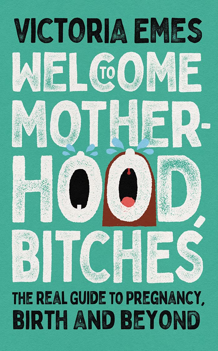 Welcome to Motherhood, Bitches by Victoria Emes (Hardcover)