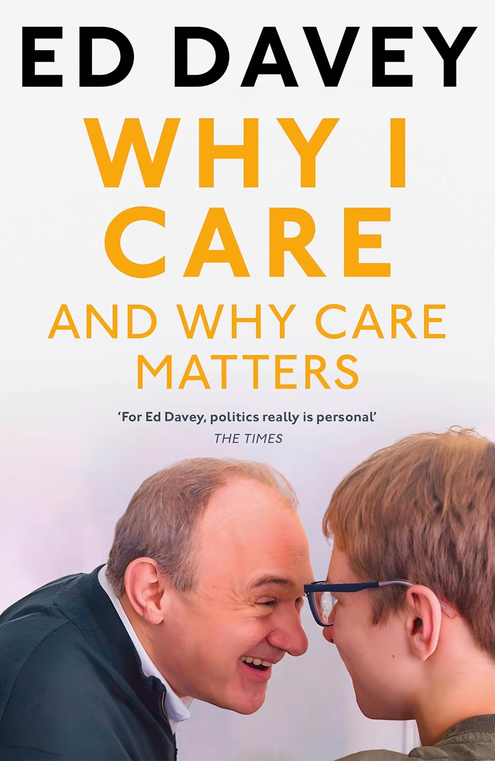 Why I Care: And why care matters by Ed Davey (Hardcover)