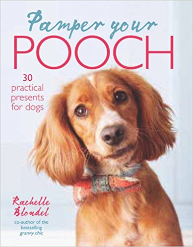 Pamper Your Pooch: 30 practical presents for dogs [Hardcover] [Sep 25, 2014] Rachelle Blondel - Bee's Emporium