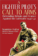 A Fighter Pilot's Call to Arms: Defending Britain and France Against the Luftwaffe, 1940-1942 [Hardcover] - Bee's Emporium