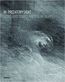 In Predatory Light: Lions and Tigers and Polar Bears (Hardcover) - Bee's Emporium
