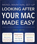 Looking After Your Mac Made Easy: Mend, Maintain, Set-Up [Paperback] [May 04, 2014] Smith, Chris - Bee's Emporium