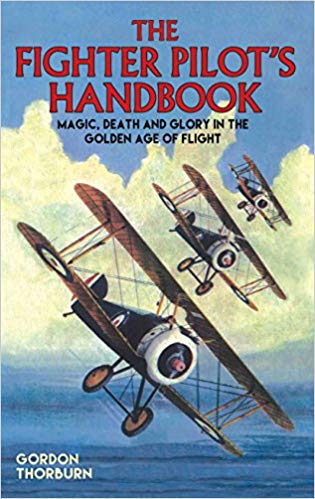 The Fighter Pilot's Handbook: Magic, Death and Glory in the Golden Age of Flight (Hardcover) - Bee's Emporium