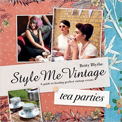 Style Me Vintage: Tea Parties Recipes and tips for styling the perfect event - Bee's Emporium