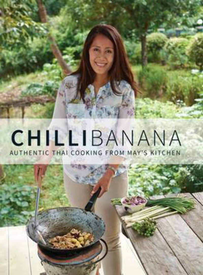 Chilli Banana: Authentic Thai Cooking from May's Kitchen (Hardcover)