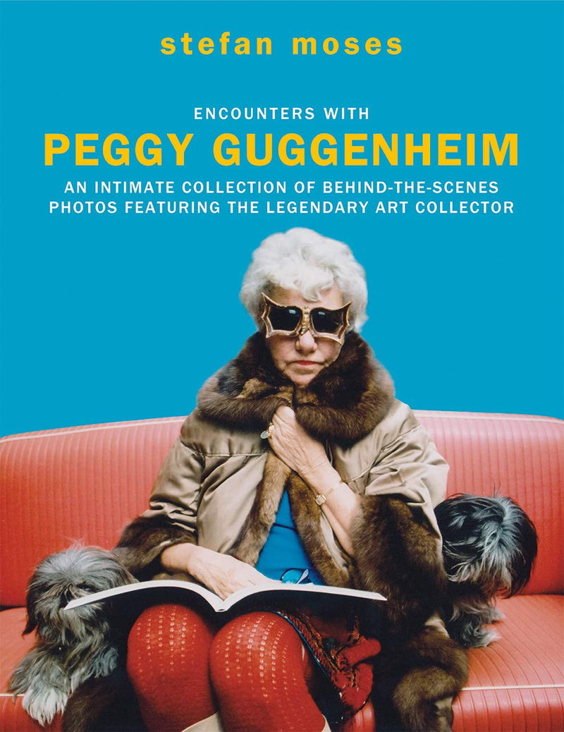 Encounters with Peggy Guggenheim: An intimate collection of behind-the-scenes photos (Hardcover)
