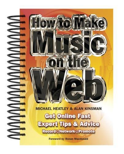 How to Make Music on the Web: Get Online Fast (Spiral-bound) - Bee's Emporium