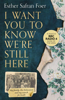 I Want You to Know We’re Still Here: My family, the Holocaust and my search for truth (Paperback)