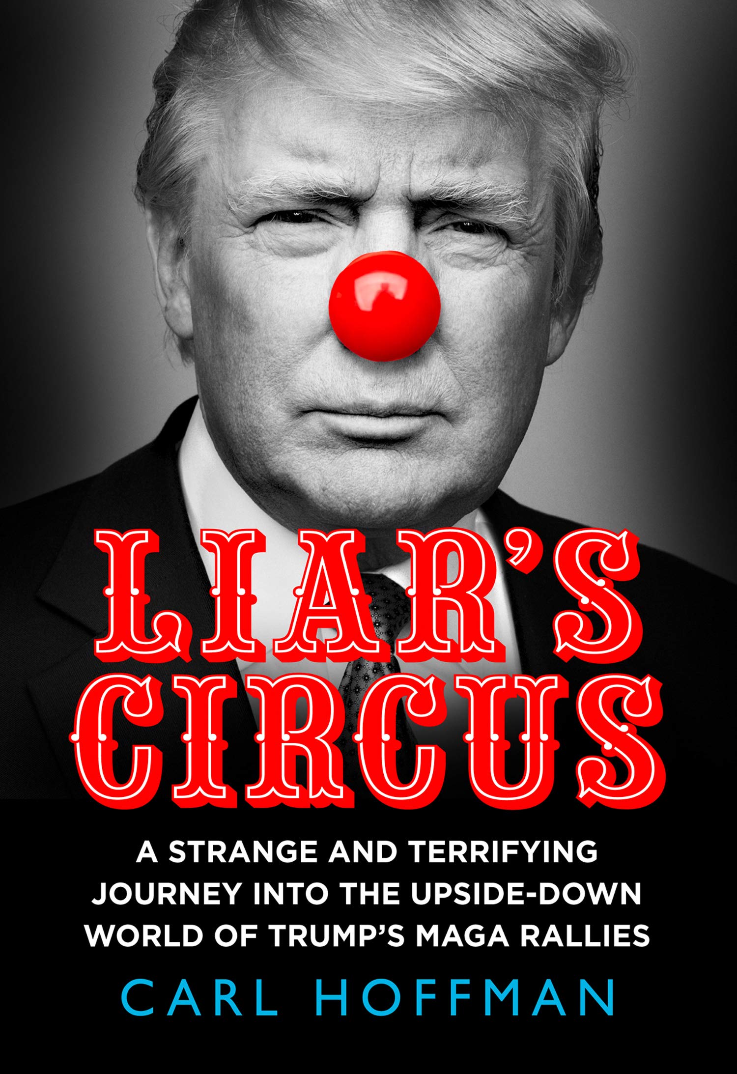 Liar’s Circus by Carl Hoffman (Hardcover)